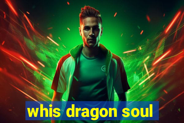 whis dragon soul